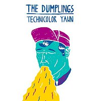 The Dumplings – Technicolor Yawn