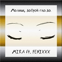 MIRA, FENIXXX – Малыш, закрой глаза (feat. FENIXXX)