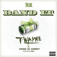 T-Wayne – Band It  (feat. Chedda Da Connect)