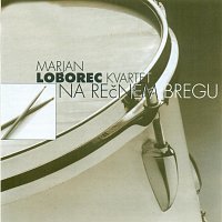 Marjan Loborec kvartet – Na rečnem bregu