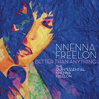 Nnenna Freelon – Better Than Anything: The Quintessential Nnenna Freelon