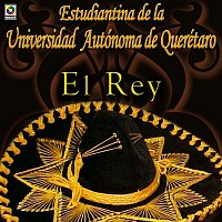 Estudiantina de la Universidad Autónoma de Querétaro – El Rey