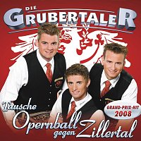 Die Grubertaler – Tausche Opernball gegen Zillertal