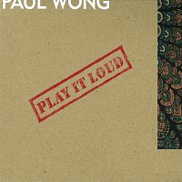 Paul Wong – Play It Loud
