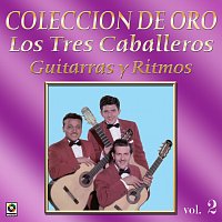Los Tres Caballeros – Colección De Oro: Guitarras Y Ritmos, Vol. 2
