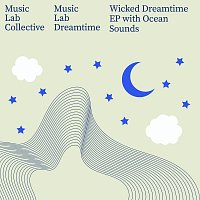Music Lab Collective, Music Lab Dreamtime – Wicked Dreamtime [with Ocean Sounds]