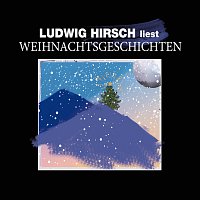 Ludwig Hirsch – Ludwig Hirsch liest Weihnachtsgeschichten