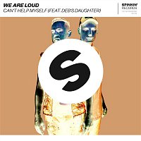 We Are Loud – Can't Help Myself (feat. Deb's Daughter)