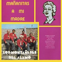 Los Montaneses Del Alamo – Mananitas A Mi Madre