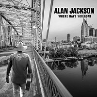 Alan Jackson – Where Have You Gone