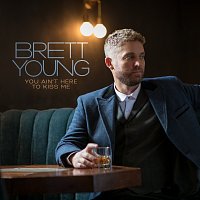 Brett Young – You Ain't Here To Kiss Me [2022]