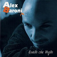 Alex Baroni – Quello che Voglio