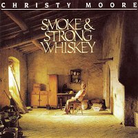 Christy Moore – Smoke & Strong Whiskey