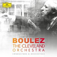 The Cleveland Orchestra, Pierre Boulez – Pierre Boulez & The Cleveland Orchestra