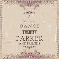 Charlie Parker – A Delicate Dance