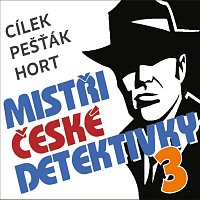 Různí interpreti – Cílek, Pešťák, Hort: Mistři české detektivky 3