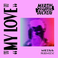 Martin Solveig – My Love [Weiss Remix]