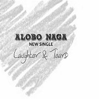 Alobo Naga – Laughter & Tears