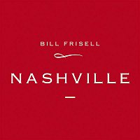 Bill Frisell – Nashville