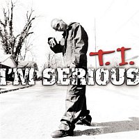 T.I. – I'm Serious
