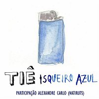 Isqueiro Azul (Participacao Especial Alexandre Carlo)