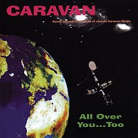 Caravan – All Over You...Too