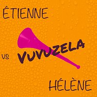 Étienne vs Hélene – Vuvuzela