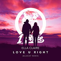 Ella Claire – Love U Right [Blu3cat Remix]