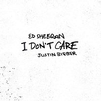 Ed Sheeran & Justin Bieber – I Don't Care
