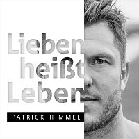 Patrick Himmel – Lieben heißt Leben
