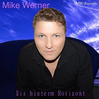 Mike Werner – Bis hinterm Horizont