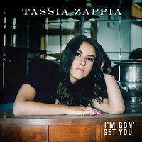 Tassia Zappia – I'm Gon' Get You