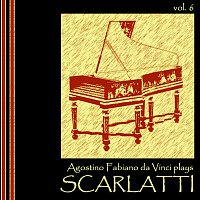 Agostino Fabiano da Vinci – Agostino Fabiano da Vinci Plays Scarlatti, Vol. 6