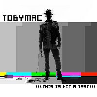 TobyMac – This Is Not A Test [Deluxe Edition]