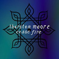 Thurston Moore – Cease Fire