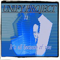 Unify Project – It´s All Because of You