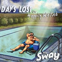The Sway – Days Lost or Happily Wasted