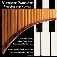 Hannah Schlubeck, Thorsten Schaffer – Virtuose Panflöte - Panflöte und Klavier
