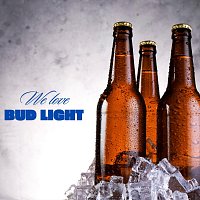 Beer Nation – We Love Bud Light