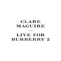 Clare Maguire – Live For Burberry [Pt. 2]