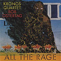 Kronos Quartet – Bob Ostertag - All The Rage