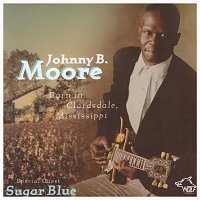 Johnny B. Moore – Born In Clarksdale, Mississippi