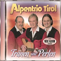 Alpentrio Tirol – Tränen sind Perlen