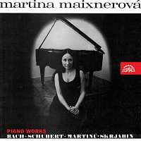 Martina Maixnerová – Bach, Schubert, Martinů, Skrjabin: Skladby pro klavír