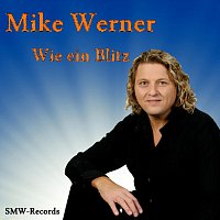 Mike Werner – Wie ein Blitz