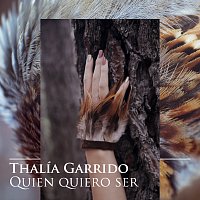 Thalía Garrido – Quien Quiero Ser
