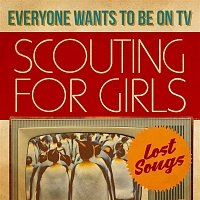 Scouting For Girls – Everybody Wants To Be On TV - Lost Songs