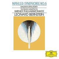 Thomas Hampson, Wiener Philharmoniker, Leonard Bernstein – Mahler: Symphony No. 6; Kindertotenlieder