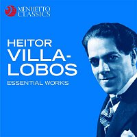 Various Artists.. – Heitor Villa-Lobos - Essential Works
