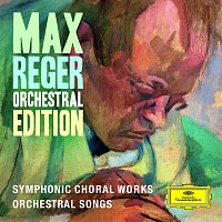 Různí interpreti – Max Reger - Orchestral Edition - Symphonic Choral Works, Orchestral Songs